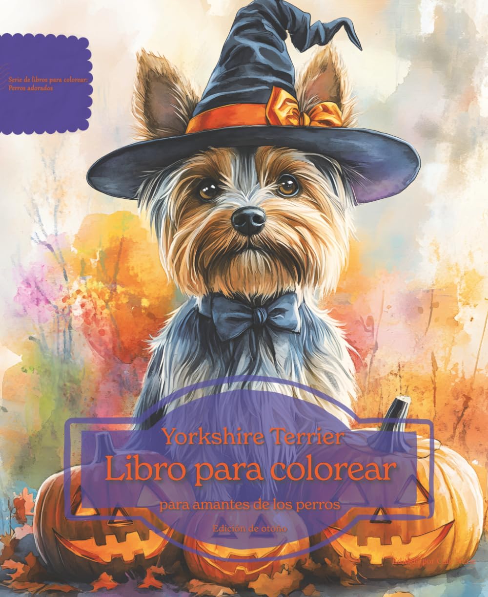 Yorkshire Terrier: Libro para colorear para amantes de los perros - Edición de otoño (Serie de libros para colorear: Perros adorados)