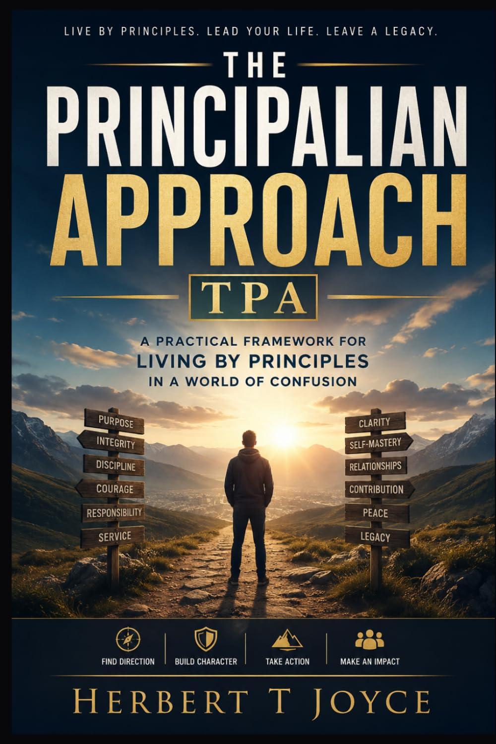 The Principalian Approach: A Practical Framework for Living by Principles in a World of Confusion