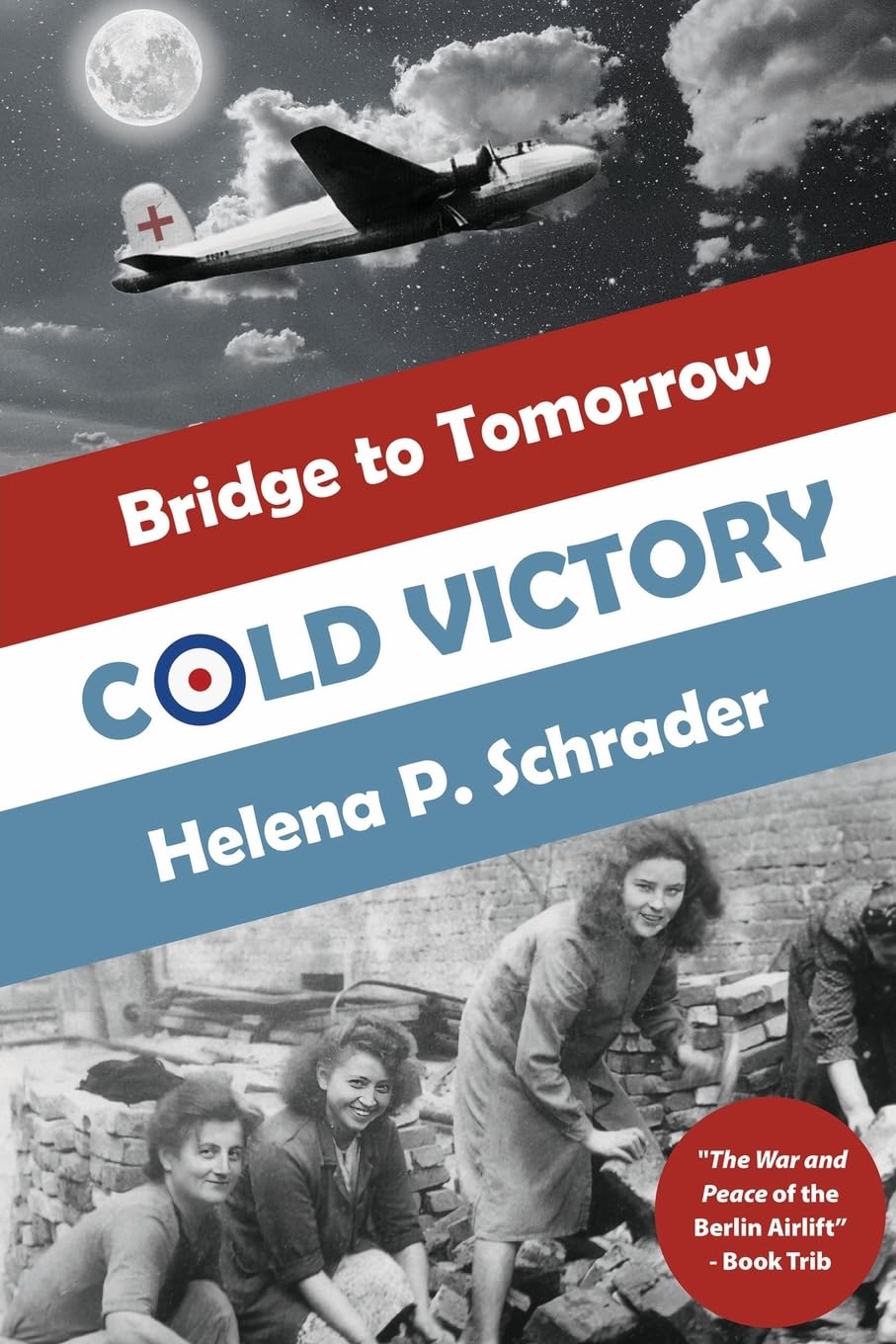 Cold Victory: A Novel of the Berlin Airlift: 3 (Bridge to Tomorrow)