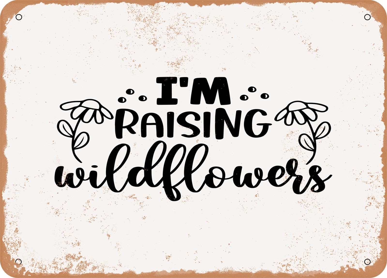 Miaomansenstore Metal Sign - I'm Raising Wildflowers - Vintage Rusty Look Sign Home Decor