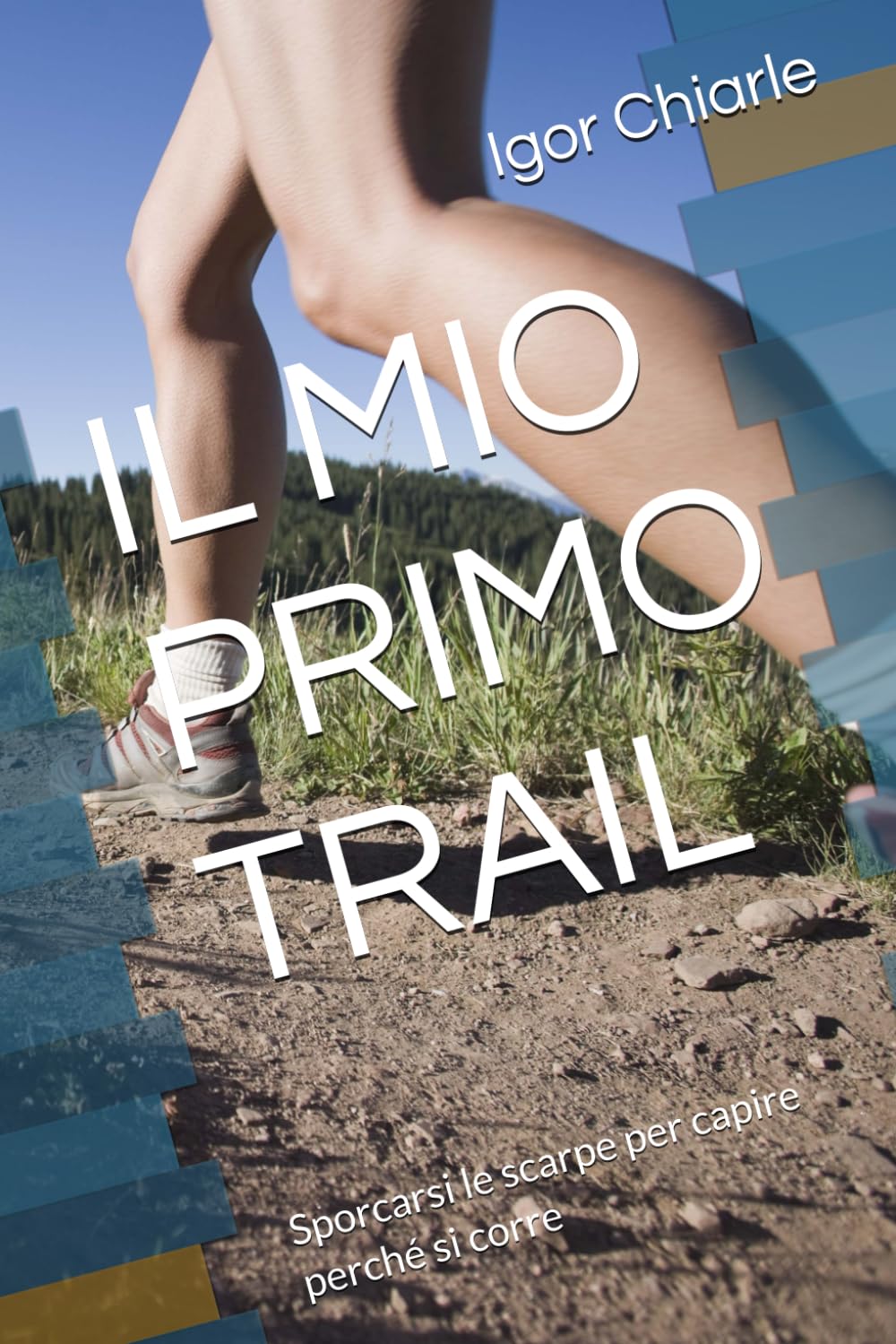 IL MIO PRIMO TRAIL: Sporcarsi le scarpe per capire perché si corre: 5 (Il percorso del runner)