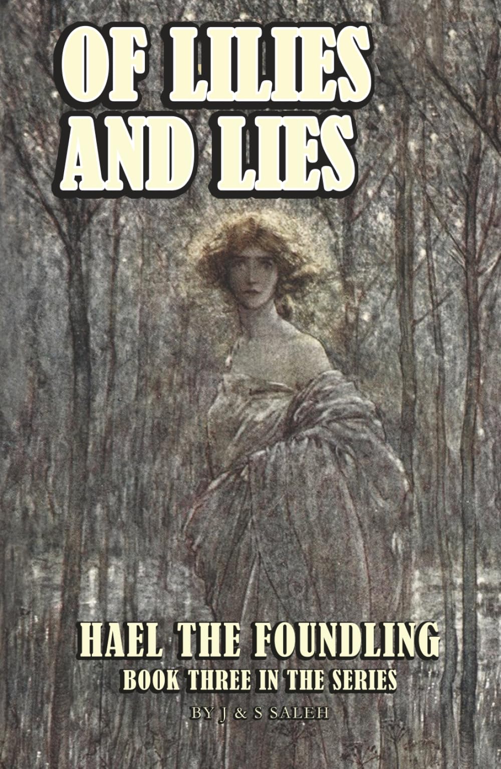 Of Lilies and Lies: A Dark Fantasy Saga (Book 3 in the Hael the Foundling Series)
