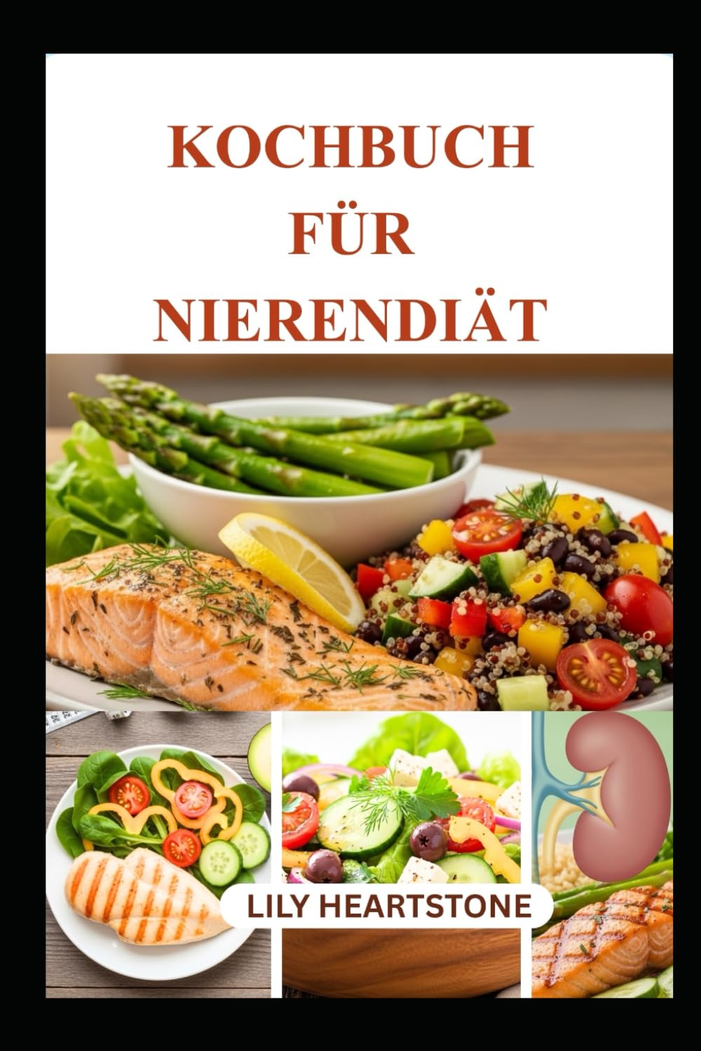 Kochbuch für Nierendiät: Natriumarme, kaliumarme Mahlzeiten für ein gesundes Leben