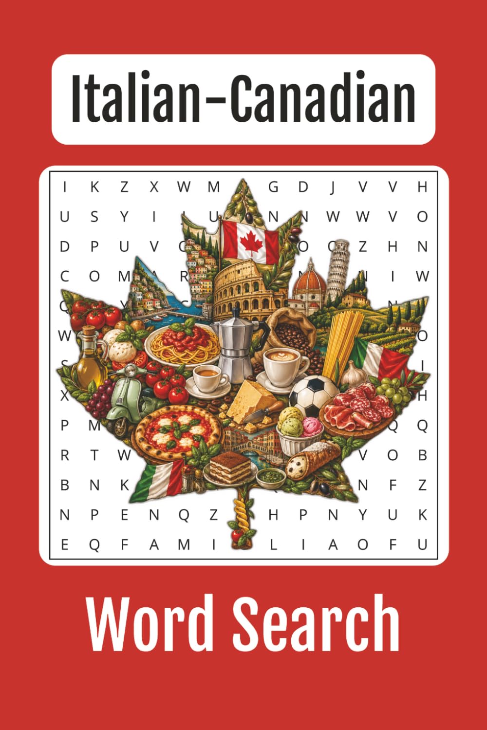 Italian-Canadian Word Search: Explore Italian-Canadian Heritage, Discover Italian Culture from a Canadian Perspective, Gifts for Italians, 60+ Word Search Puzzles, 6x9in