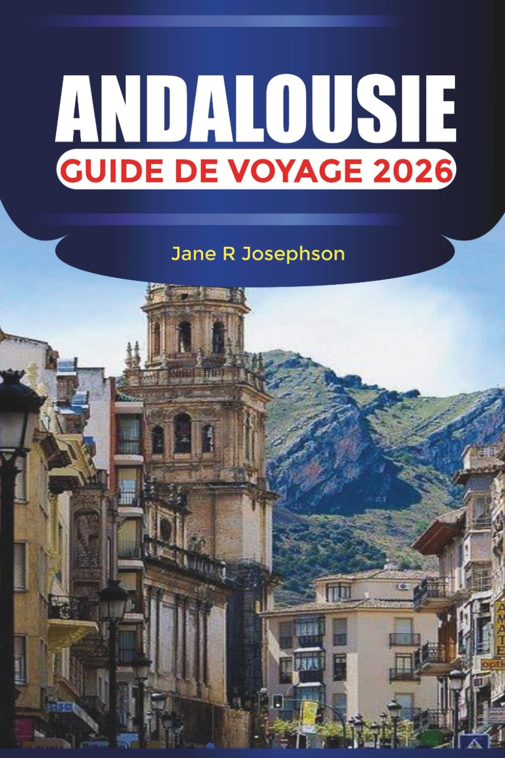 ANDALOUSIE Guide de voyage 2026: De l'Alhambra et Flamenco à Costa del Sol et White Villages