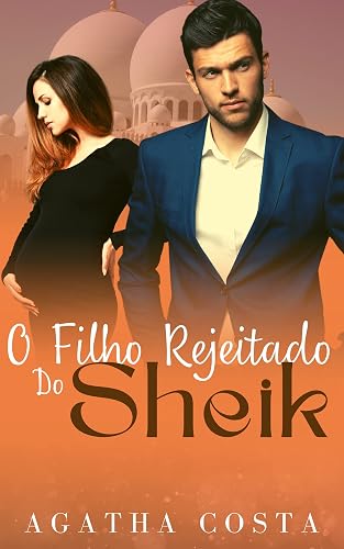 O filho rejeitado do Sheik: LIVRO ÚNICO