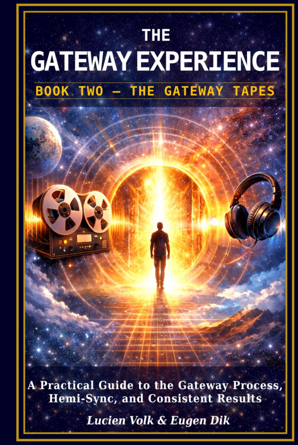 The Gateway Experience: Book Two — The Gateway Tapes: A Practical Guide to the Gateway Process, Hemi-Sync, and Consistent Results