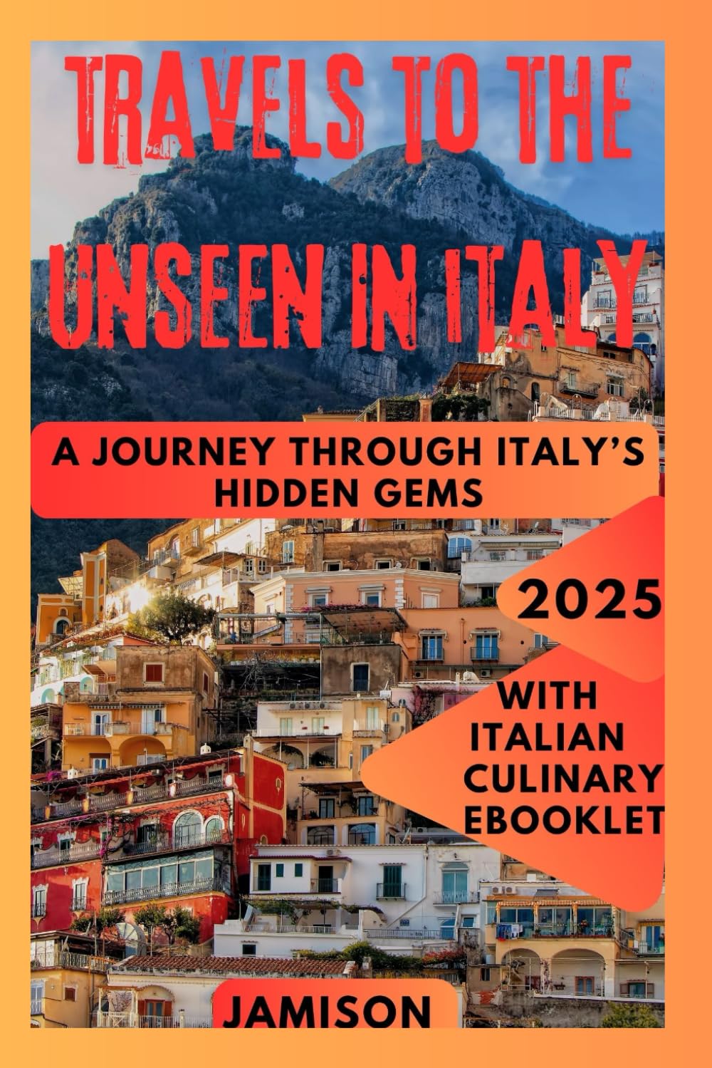 TRAVELS TO THE UNSEEN IN ITALY: A Journey Through Italy's Hidden Gems