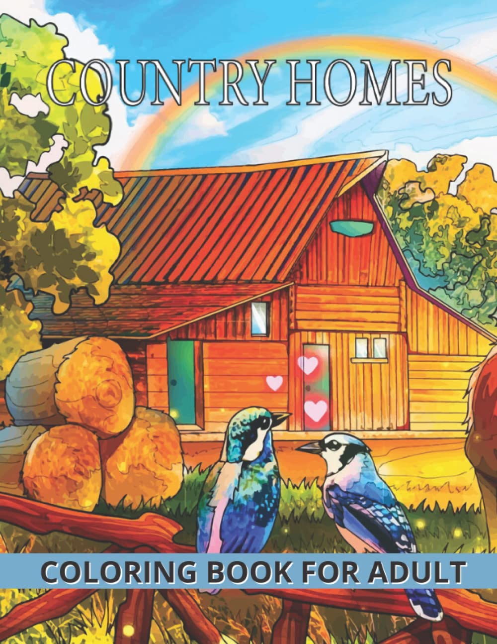Country Homes Coloring Book For Adult: An Adults Coloring Book Rustic Landscapes, Cozy Homes, and More.