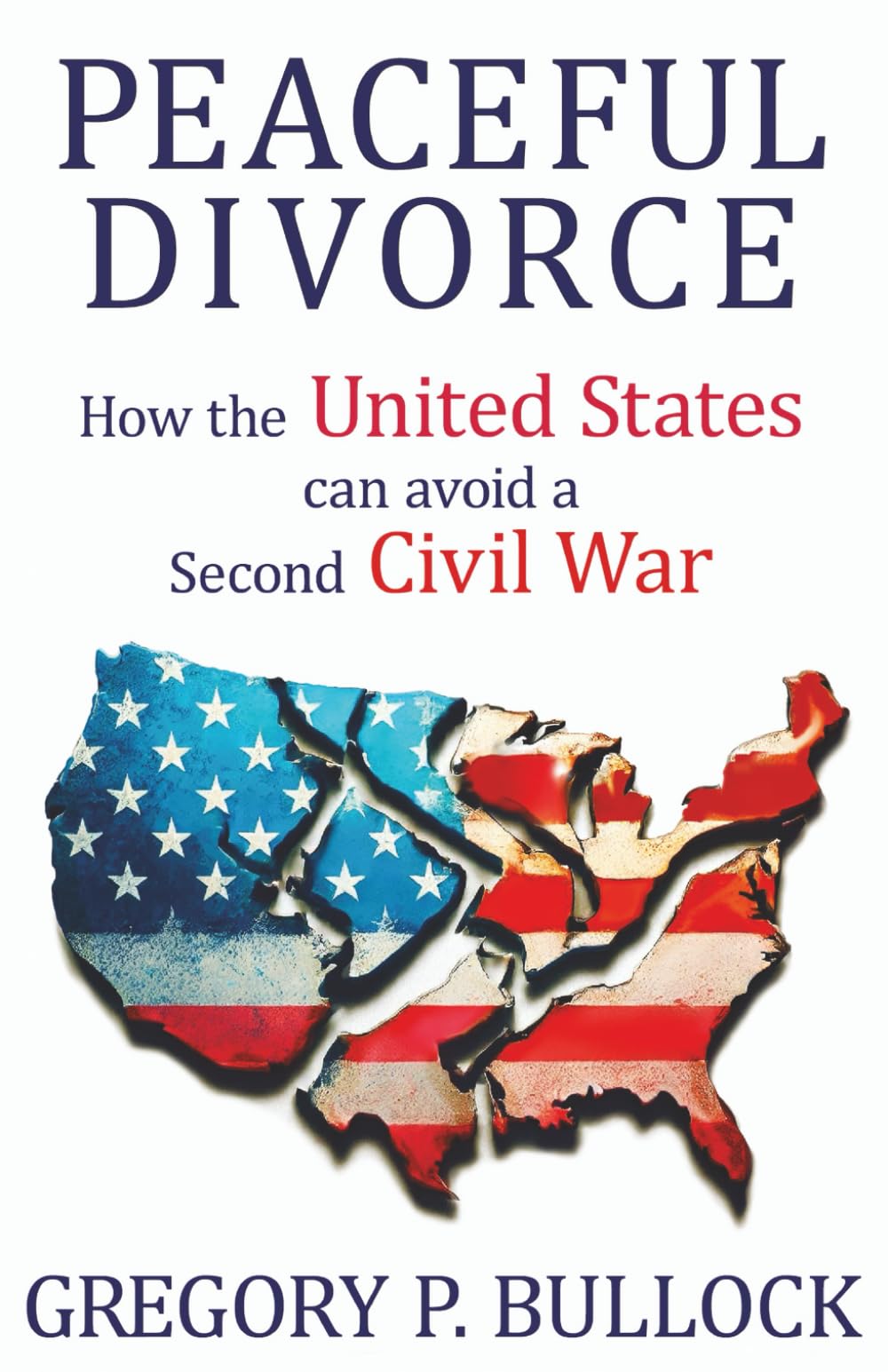 PEACEFUL DIVORCE: How the United States Can Avoid a Second Civil War