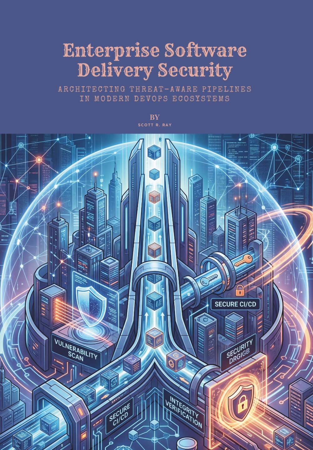 Enterprise Software Delivery Security: Architecting Threat-Aware Pipelines in Modern DevOps Ecosystems
