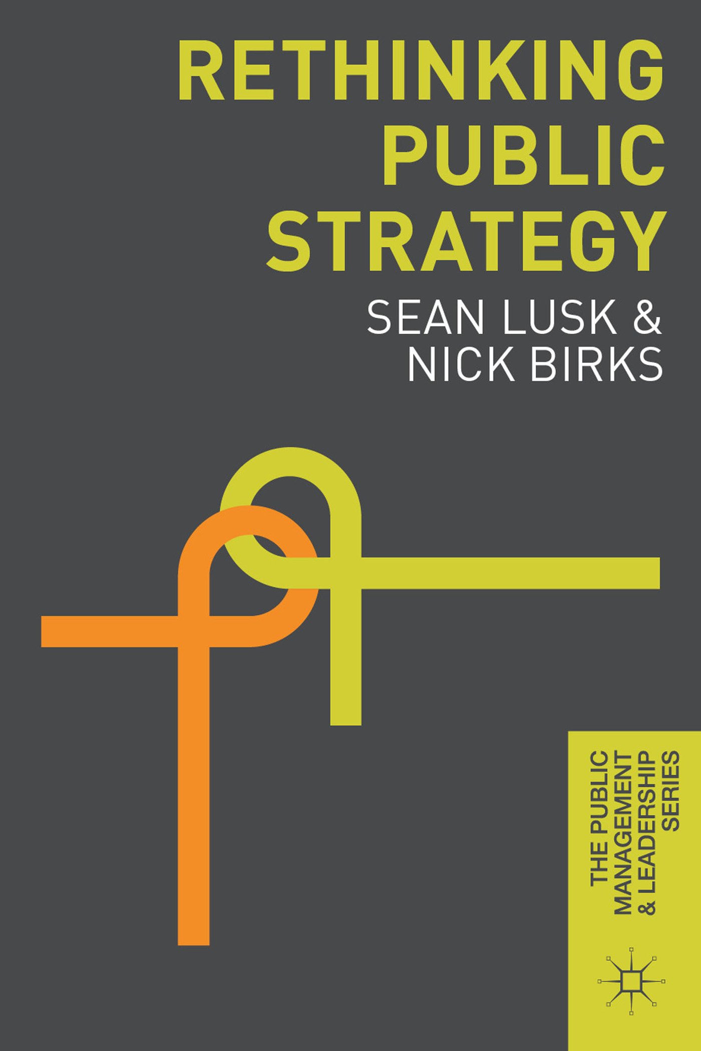 Rethinking Public Strategy: 4 (The Public Management and Leadership Series)