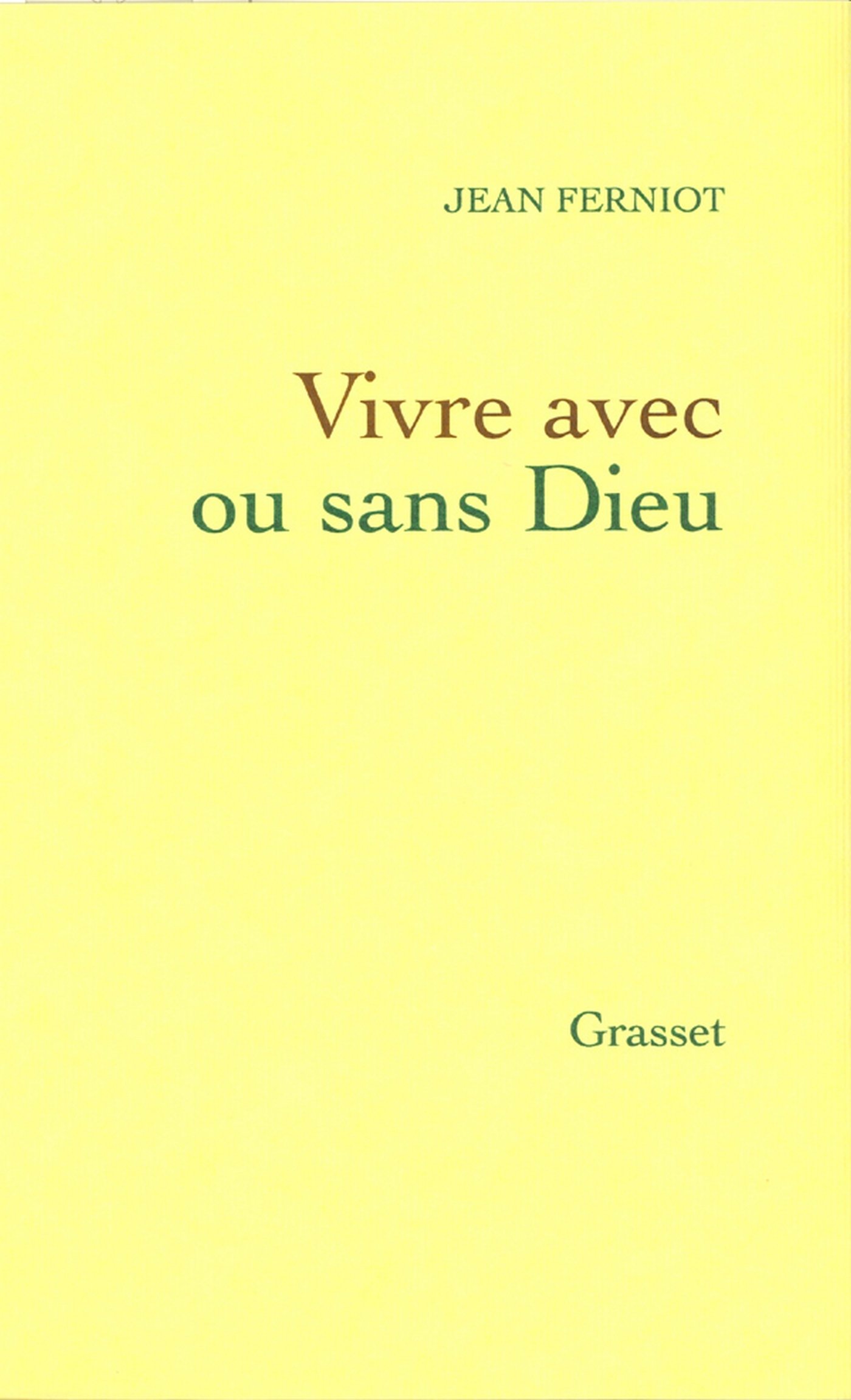 Vivre avec ou sans dieu (French Edition)