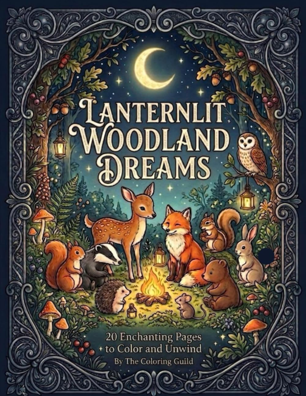 Lanternlit Woodland Dreams: A Cozy Fantasy Coloring Book Featuring Enchanting Woodland Creatures