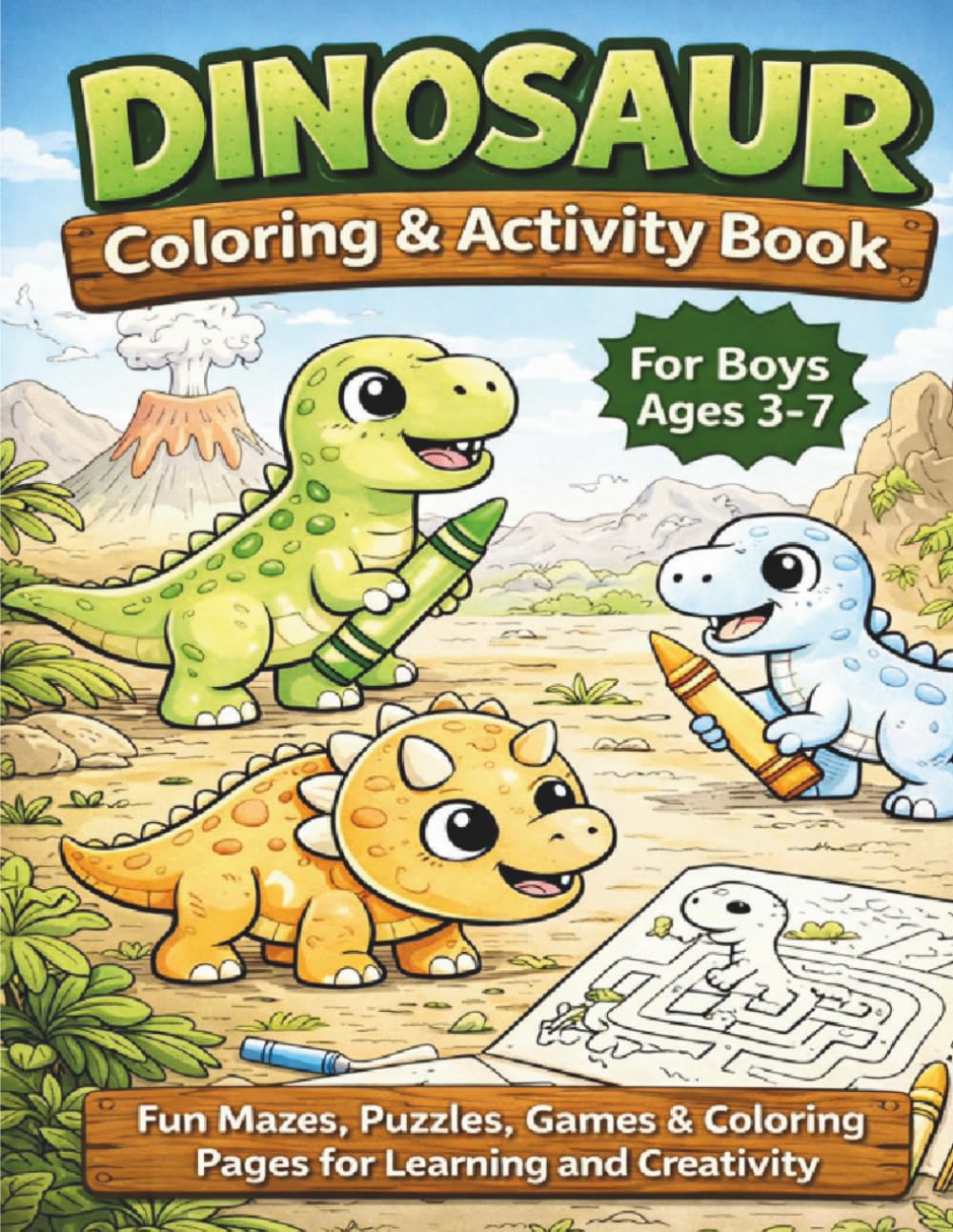 Dinosaur Coloring & Activity Book for Boys Ages 3–7: Fun Mazes, Puzzles, Games & Coloring Pages for Learning and Creativity (Little Learners by Rod Lopez)