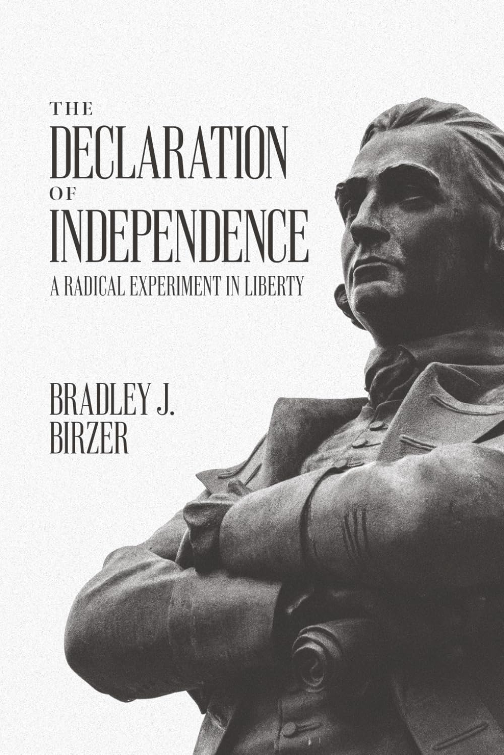 The Declaration of Independence: A Radical Experiment in Liberty