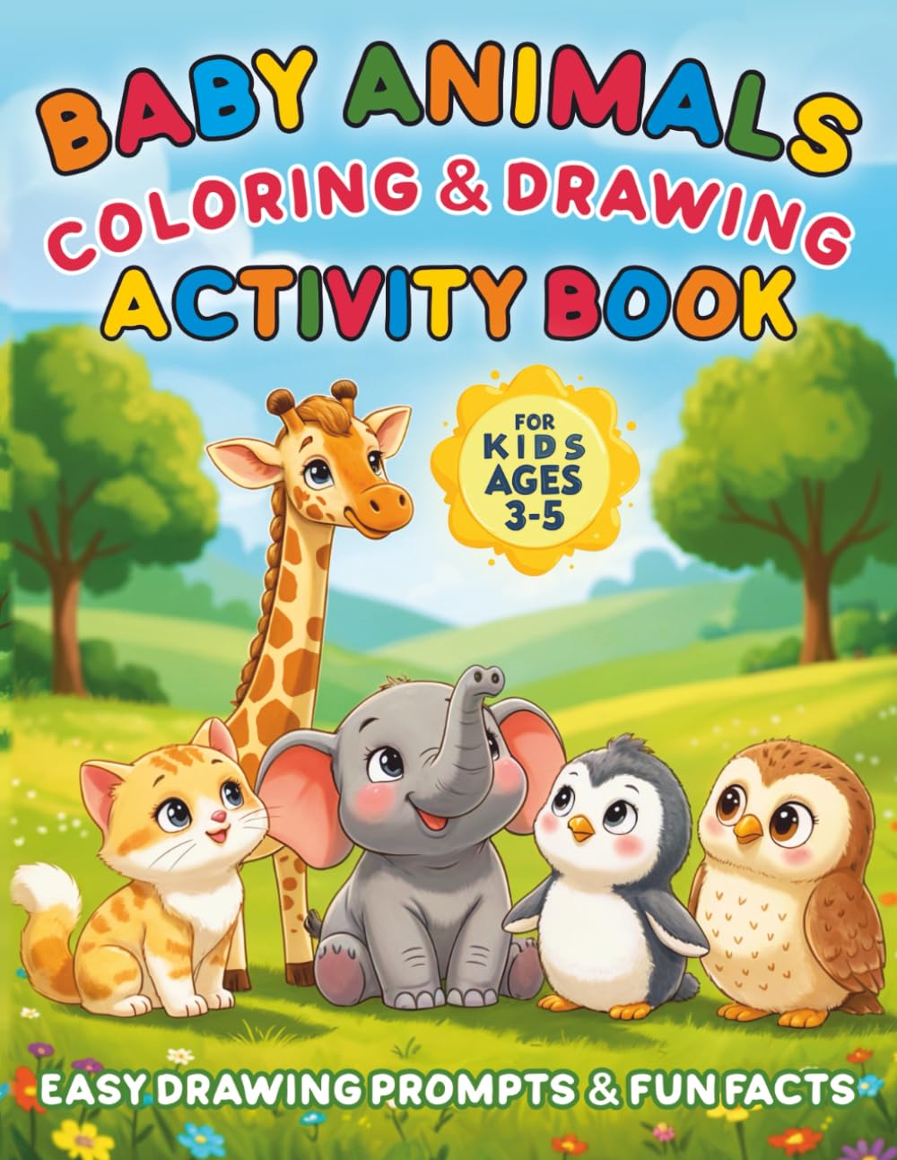 Baby Animals Drawing and Coloring Book for Kids Ages 3-5: Cute and Easy Animal Activities with Fun Facts: Cute Baby Animals, Easy Tracing & Drawing ... Creativity for Toddlers and Preschoolers