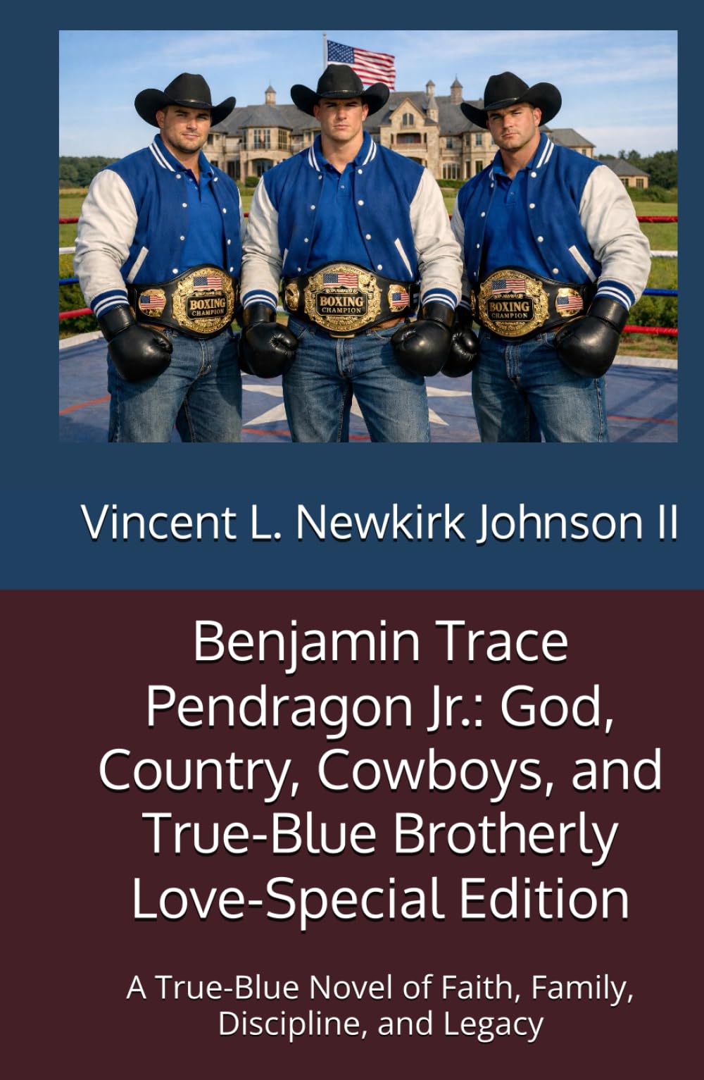 Benjamin Trace Pendragon Jr.: God, Country, Cowboys, and True-Blue Brotherly Love-Special Edition: A True-Blue Novel of Faith, Family, Discipline, and Legacy