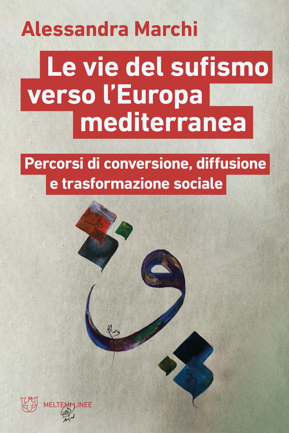Le Vie Del Sufismo Verso L'europa Mediterranea. Percorsi Di Conversione, Diffusione E Trasformazione Sociale - 4
