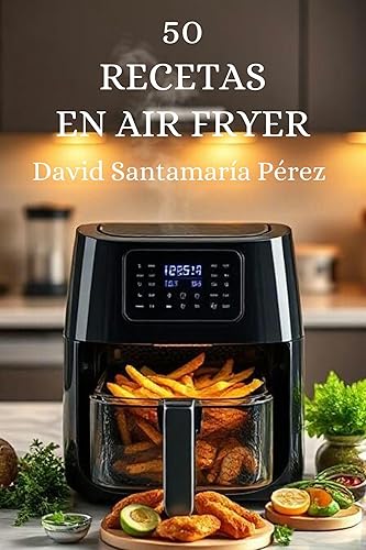 50 recetas en air fryer (Spanish Edition)