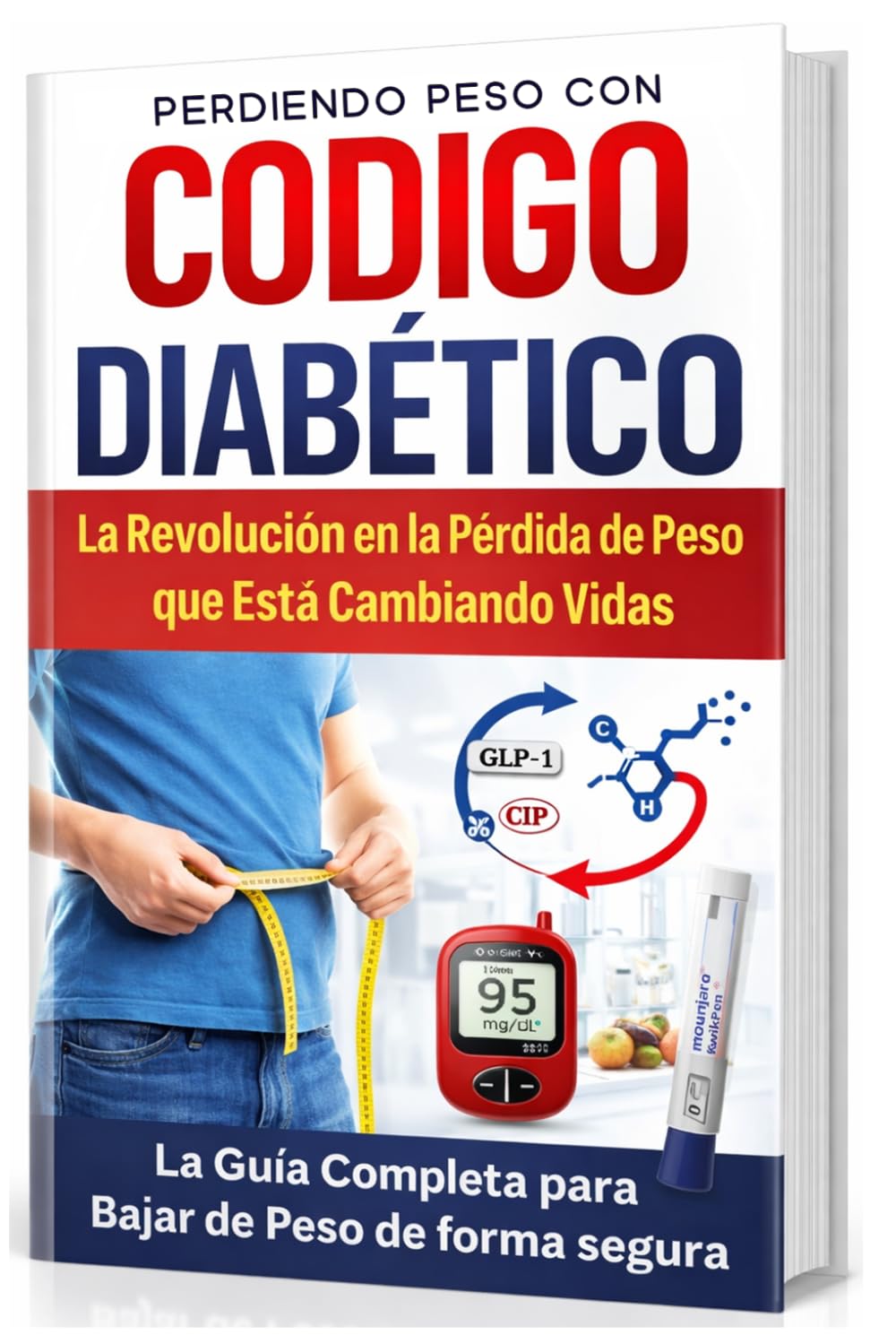 PERDIENDO PESO CON CÓDIGO DIABÉTICO: La Revolución en la Pérdida de Peso que Está Cambiando Vida, La Guía Completa para Bajar de Peso de Forma Segura.