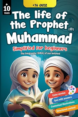 The life of Prophet Muhammad (ﷺ) simplified for beginners: Captivating &amp; Exciting for young and old alike, to learn more about the biography (Sira) ... - discover and learn the Islamic religion.)