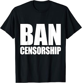 BAN CENSORSHIP Shirt Funny Sarcastic Irony Sarcasm Ironic T-Shirt