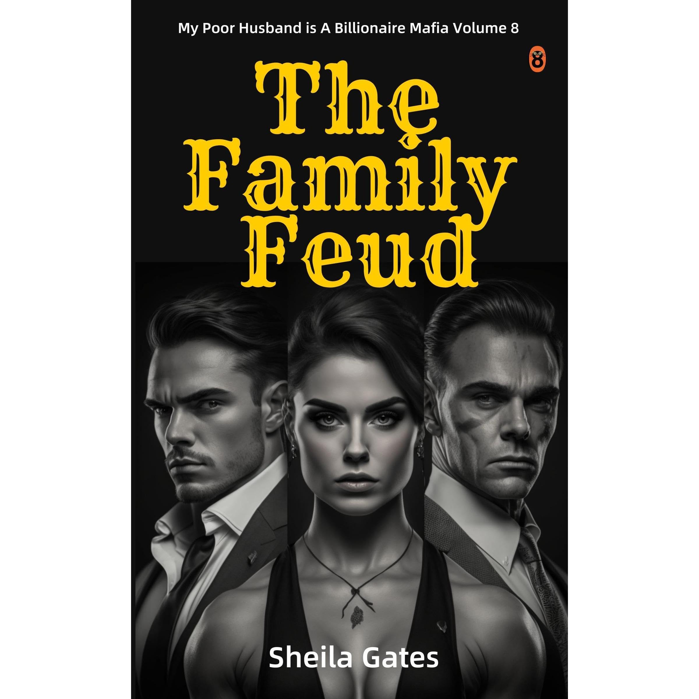 The Family Feud (My Poor Husband is A Billionaire Mafia Volume 8)