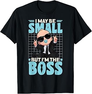 Baby Boss I May Be Small But I'm The Boss Like A Boss Kids T-Shirt