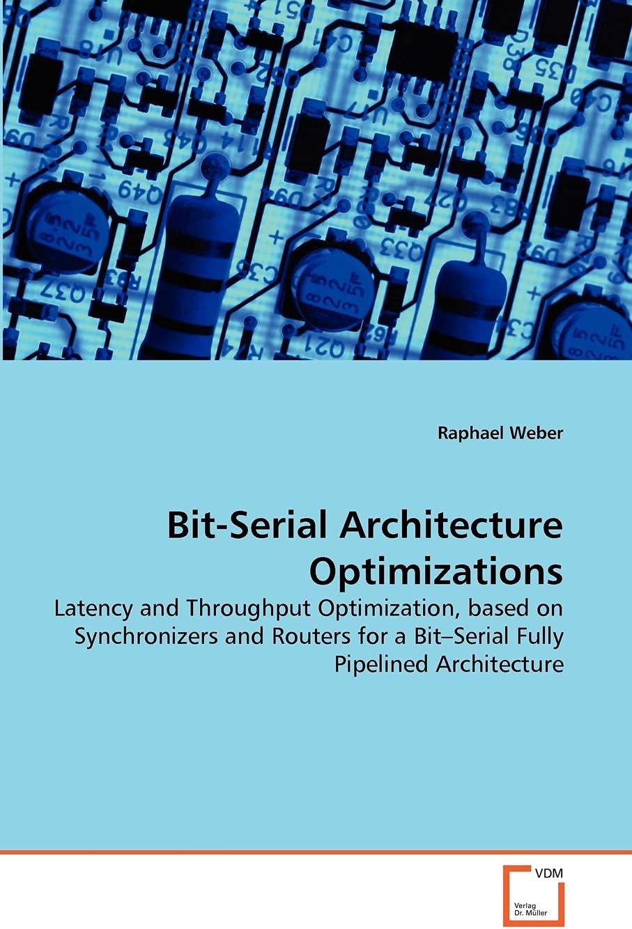Bit-Serial Architecture Optimizations: Latency and Throughput Optimization, based on Synchronizers and Routers for a Bit?Serial Fully Pipelined Architecture