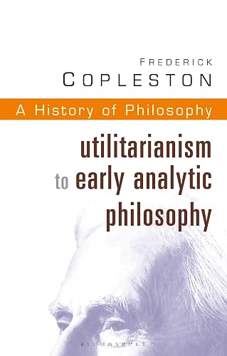 History of Philosophy Volume 8: Utilitarianism to Early Analytic Philosophy: Vol 8