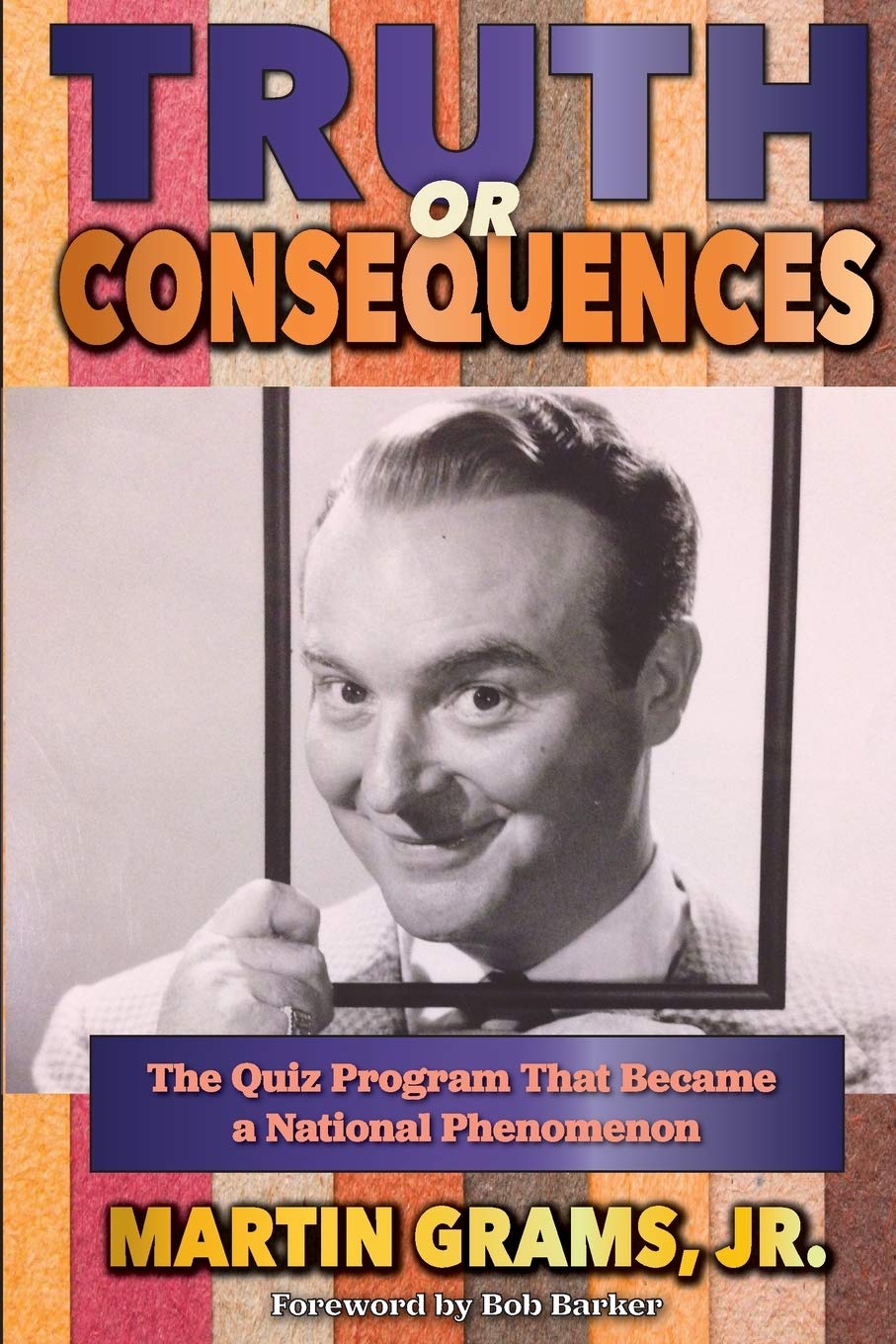 Truth or Consequences The Quiz Program that Became a National