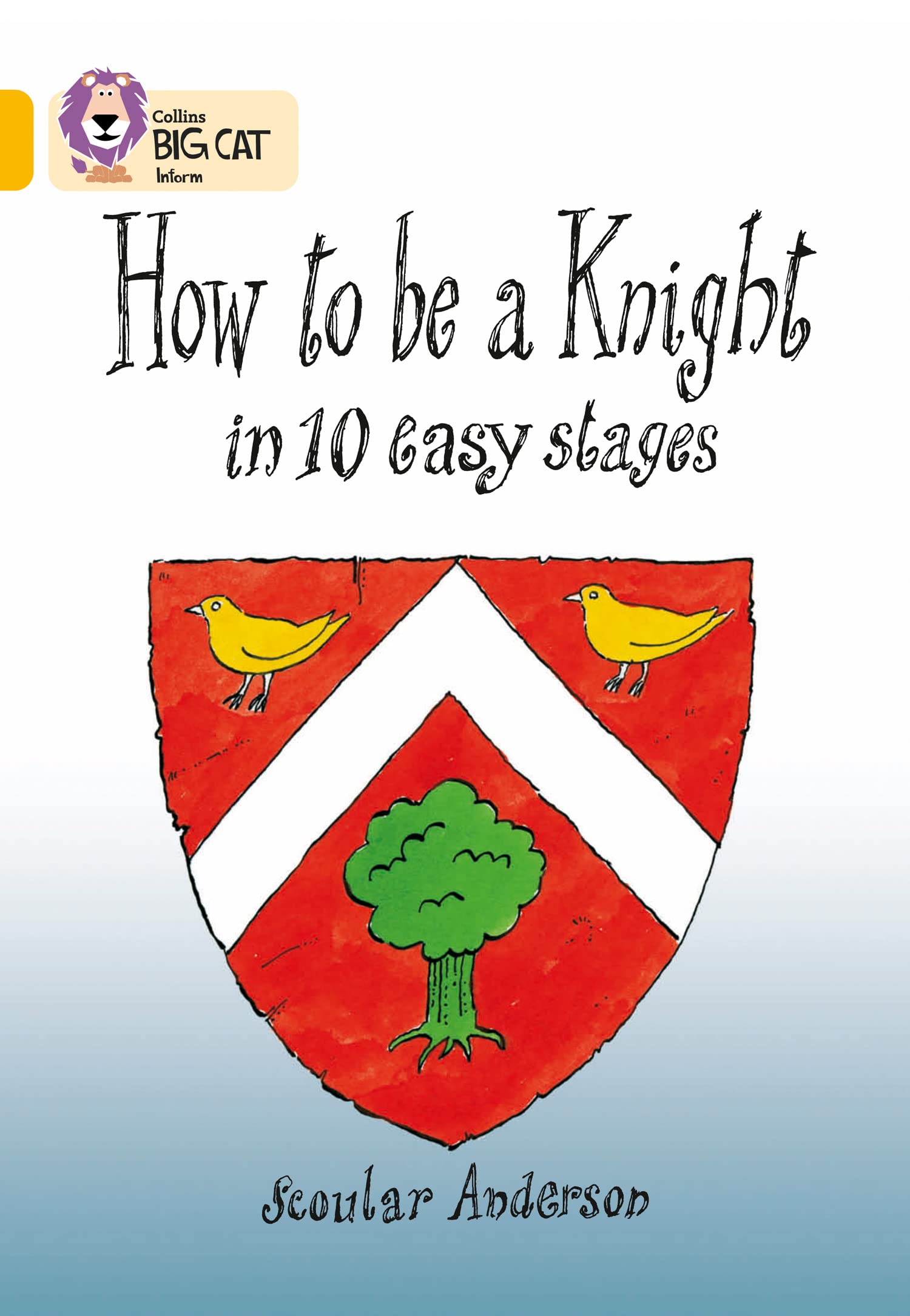 How To Be A Knight: This information book takes the reader back to the life of