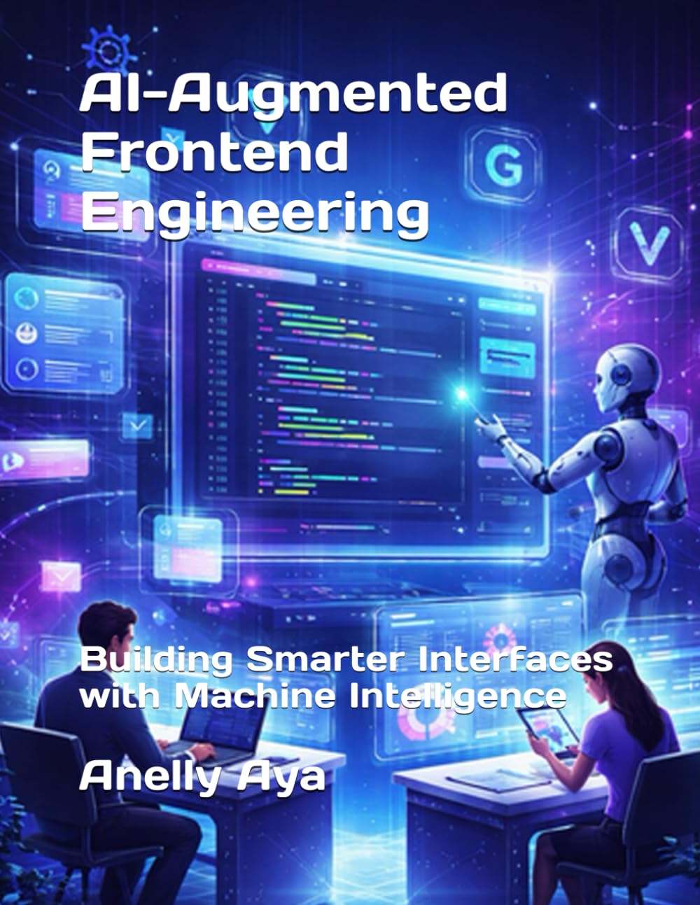 AI-Augmented Frontend Engineering: Building Smarter Interfaces with Machine Intelligence