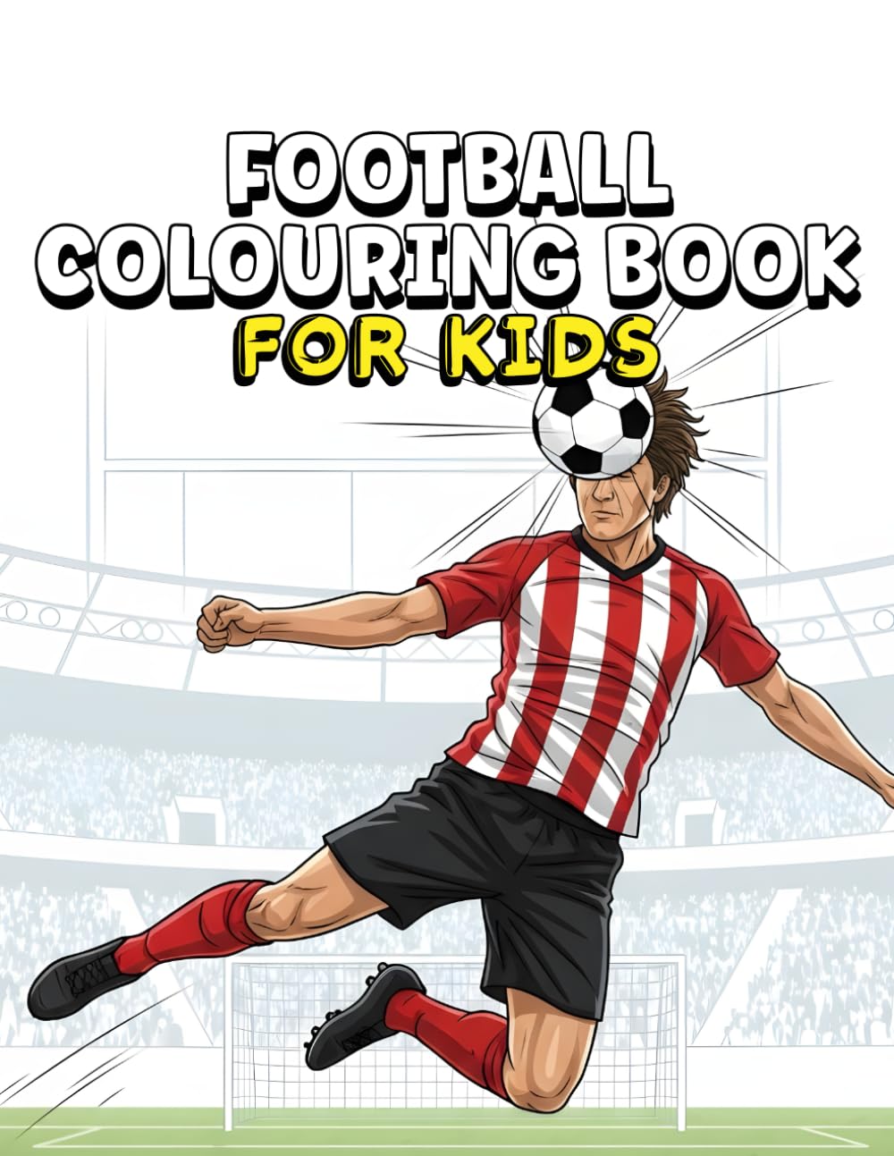 Football Colouring Book: Kick, Run, and Score: Color the Excitement of Football with Fun and Creative Scenes