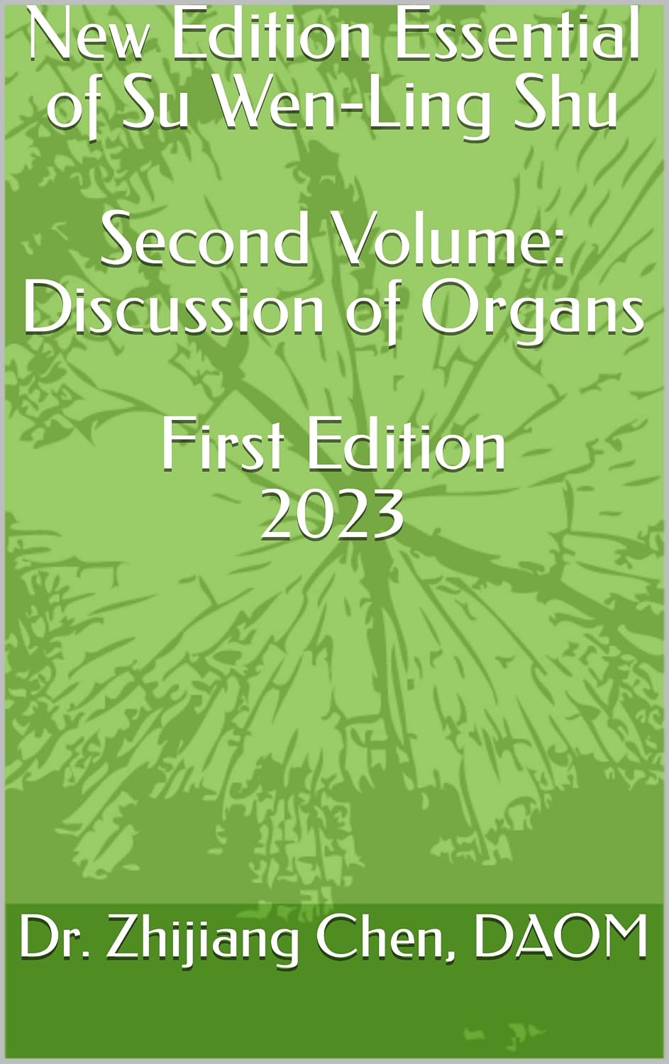 New Edition Essential of Su Wen-Ling Shu Second Volume: Discussion of Organs      Kindle Edition