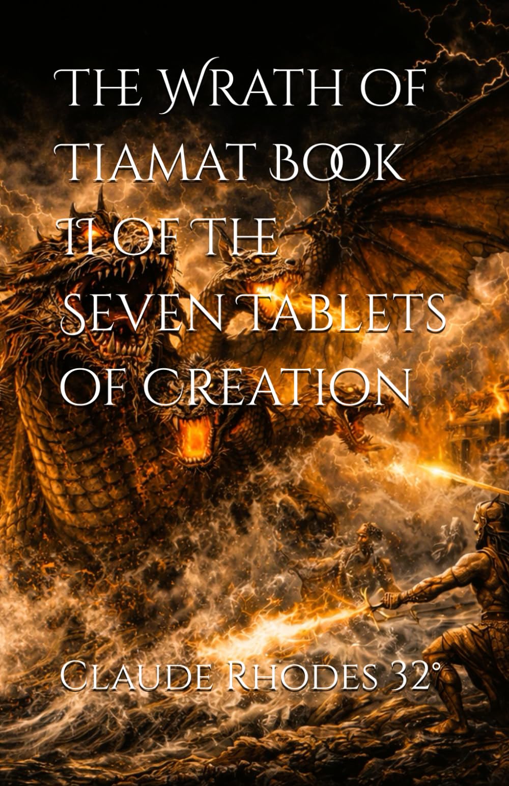 The Wrath of Tiamat Book II of The Seven Tablets of Creation