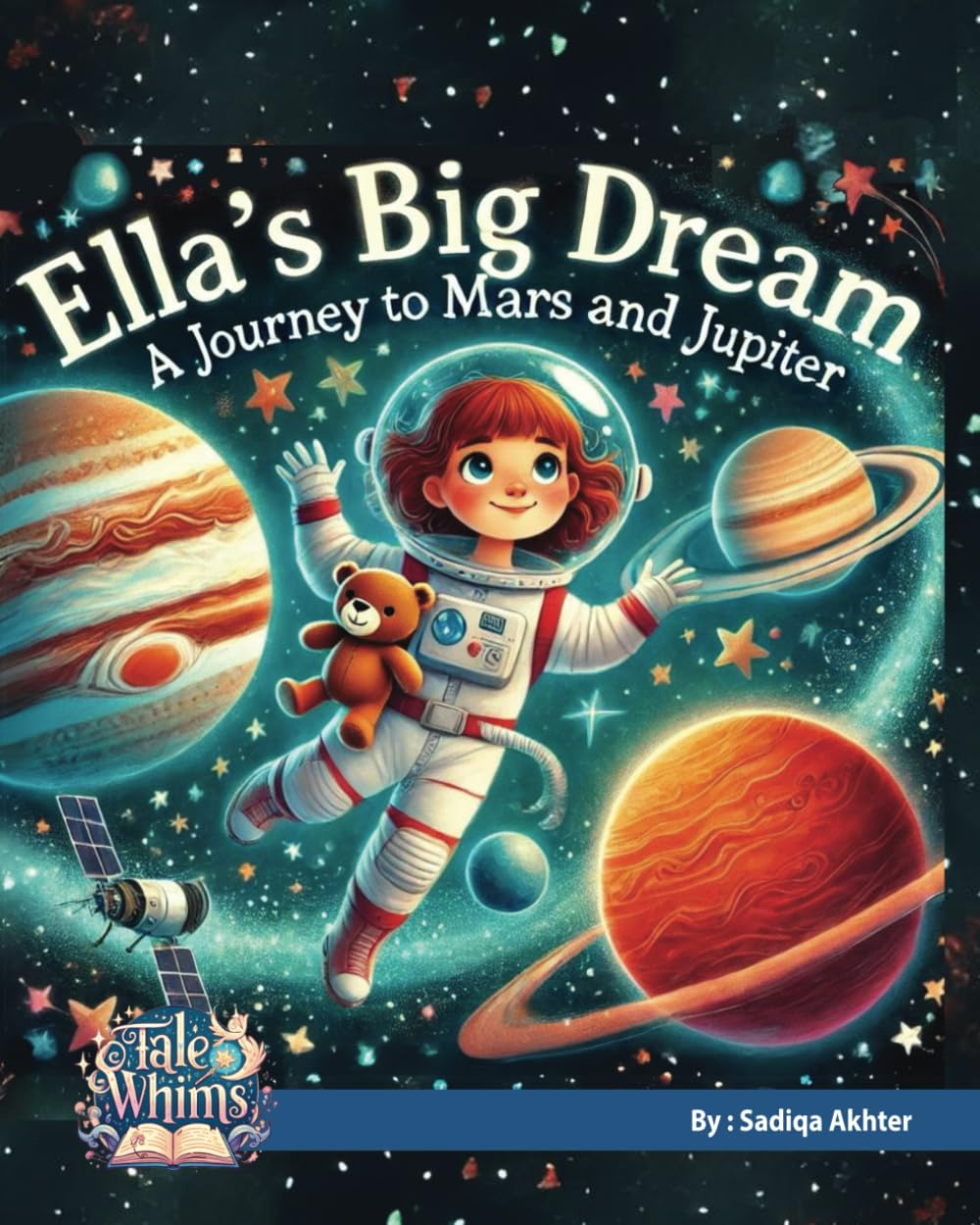 Ella's Big Dream: Adventures Across Mars and Jupiter: An Imaginative Space Journey for Dreamers of All Ages