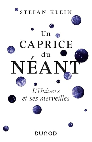 Un caprice du néant - L'Univers et ses merveilles: L'Univers et ses merveilles