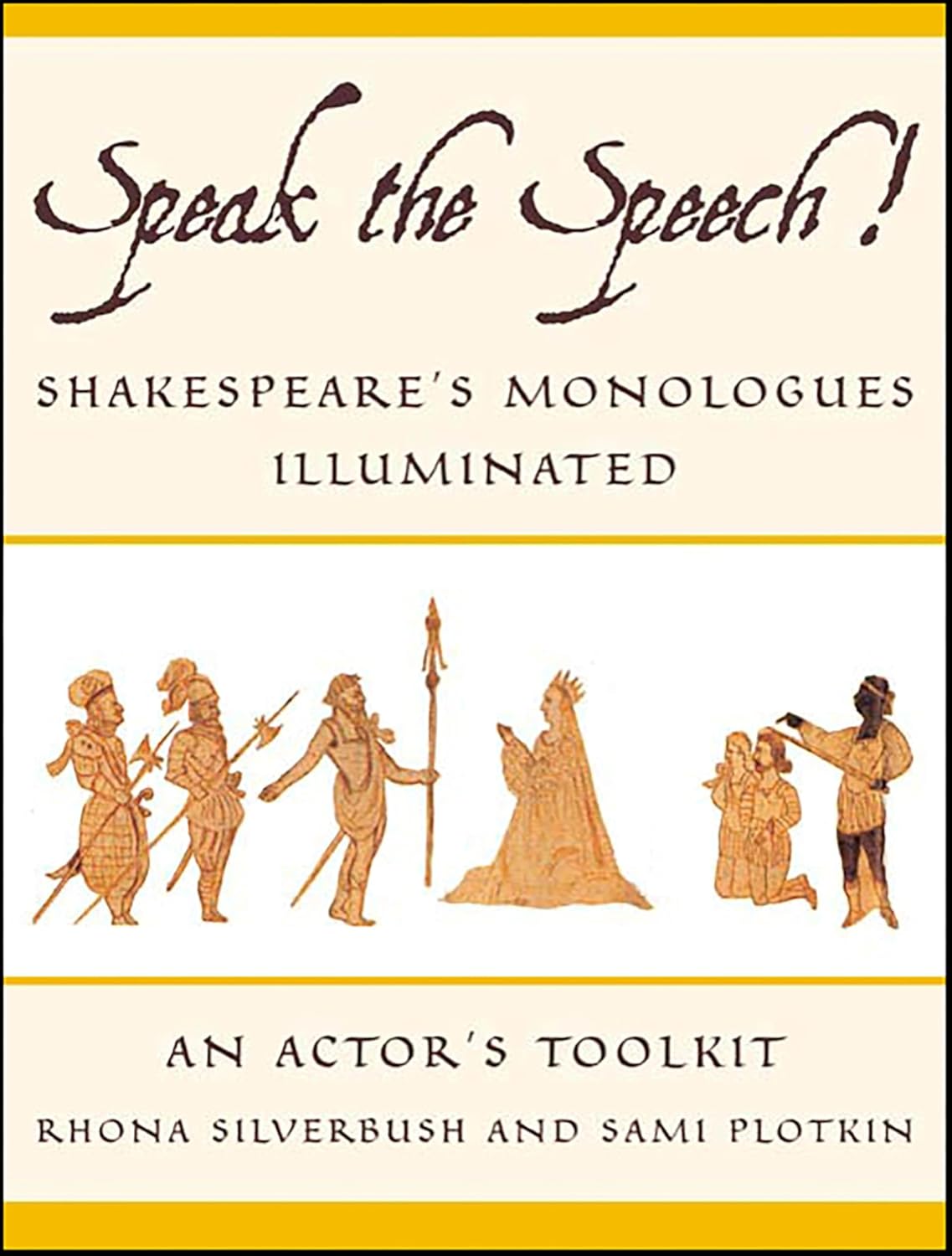 Speak the Speech!: Shakespeare's Monologues Illuminated: An Actor's Toolkit