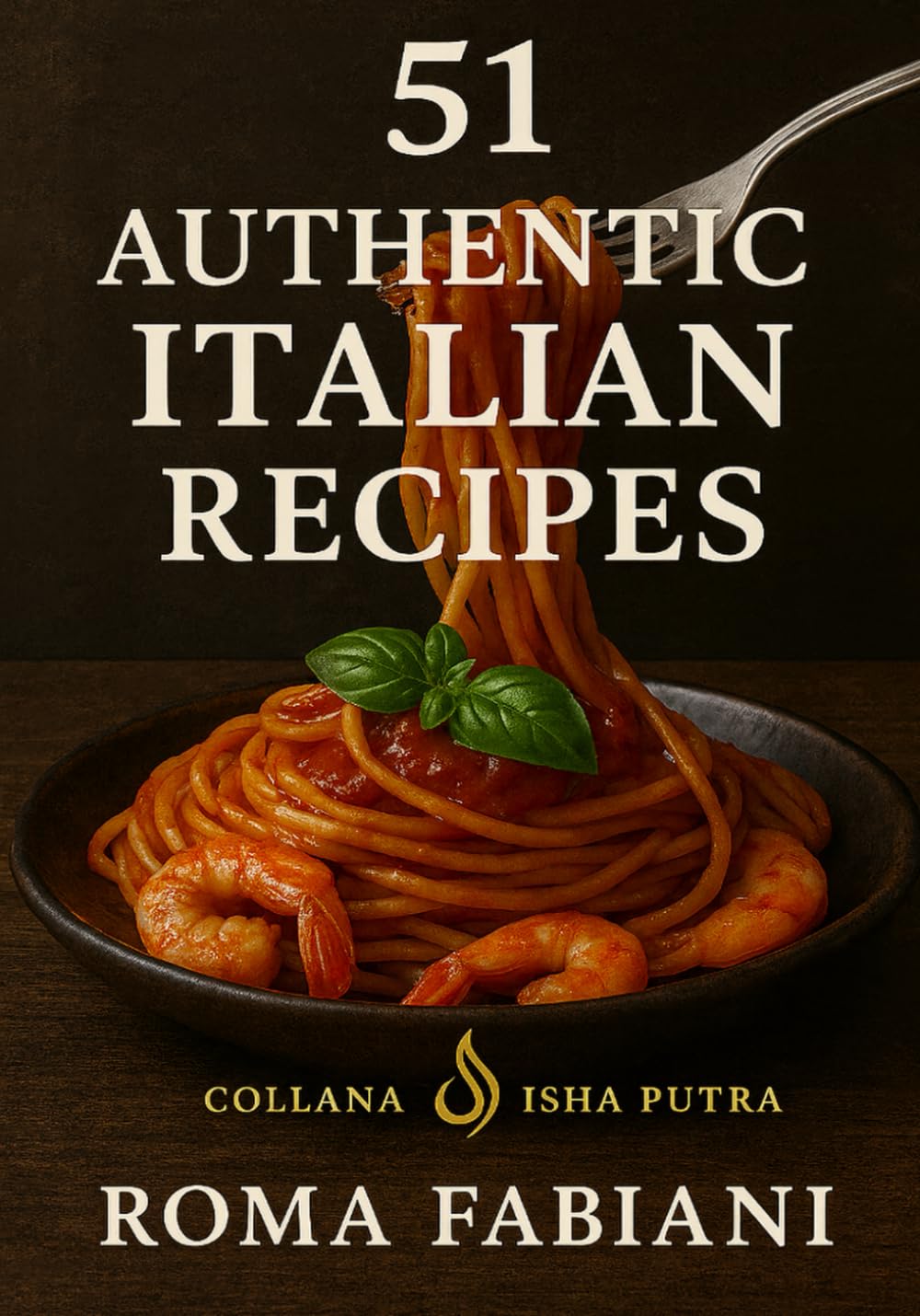 51 AUTHENTIC ITALIAN RECIPES: "Flavors That Heal the Soul"