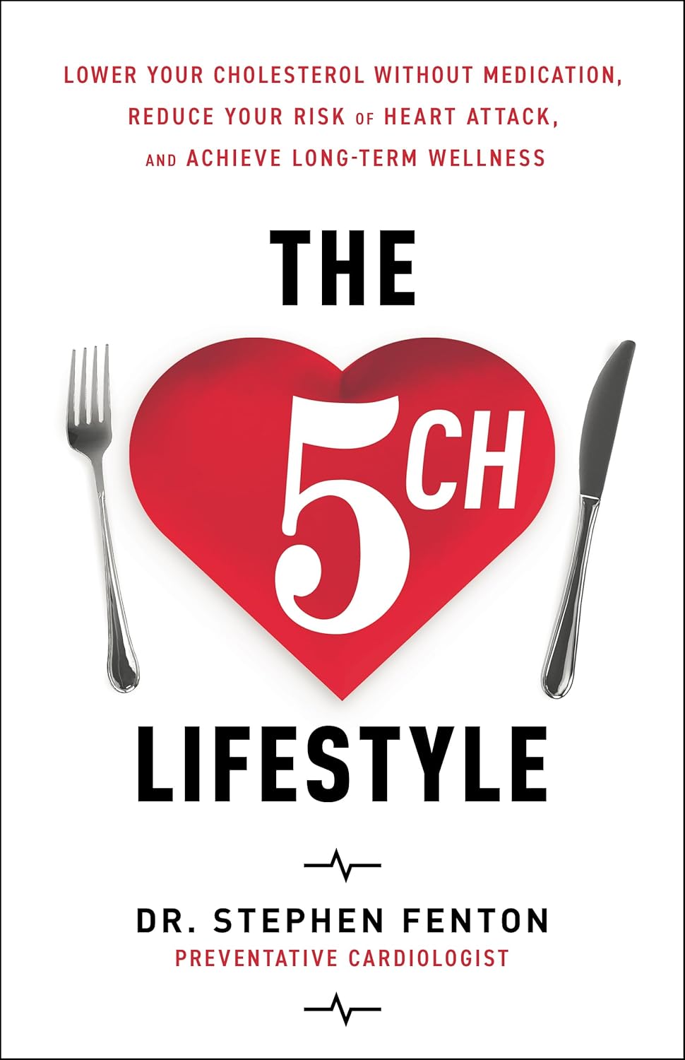 The 5 CH Lifestyle: Lower Your Cholesterol Without Medication, Reduce Your Risk of Heart Attack and Achieve Long-term Wellness      Hardcover – January 20, 2026