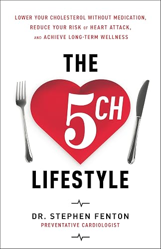 The 5 CH Lifestyle: Lower Your Cholesterol Without Medication, Reduce