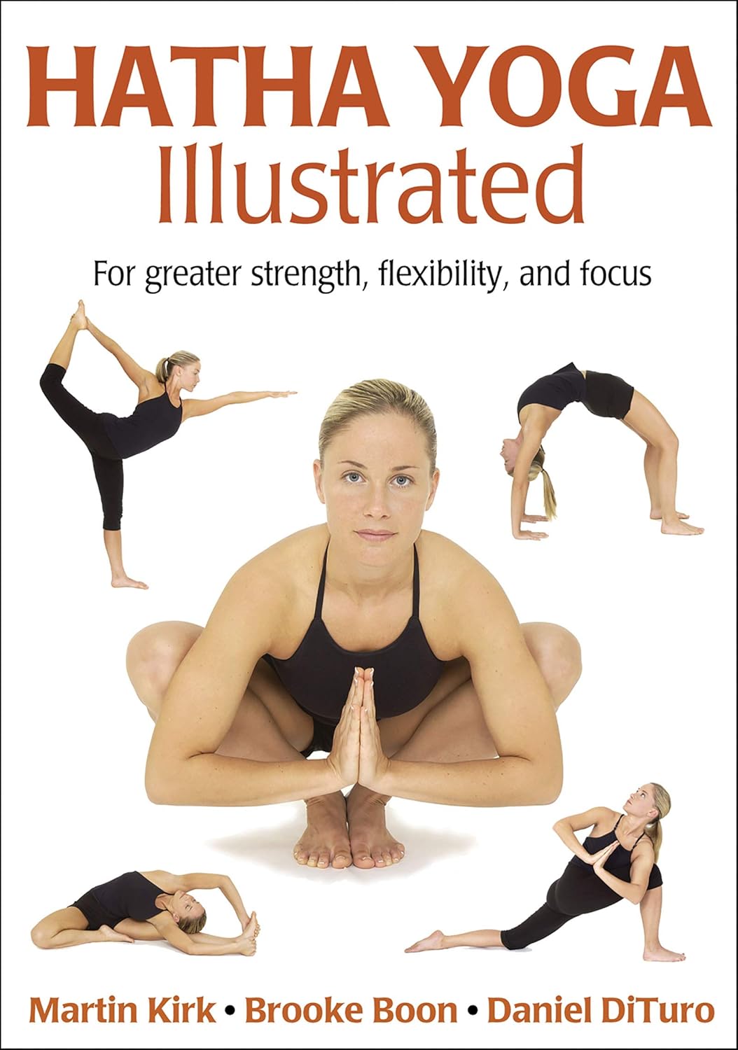 Hatha Yoga Illustrated Book: 650+ Full-Color Photos, 77 Poses & Routines for Strength, Flexibility & Stress Relief