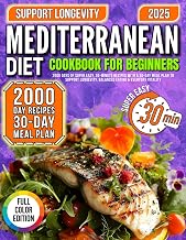 MEDITERRANEAN DIET Cookbook for beginners: 2000 Days of Super Easy, 30-Minute Recipes with a 30-Day Meal Plan to Support Longevity, Balanced Eating & Everyday Vitality