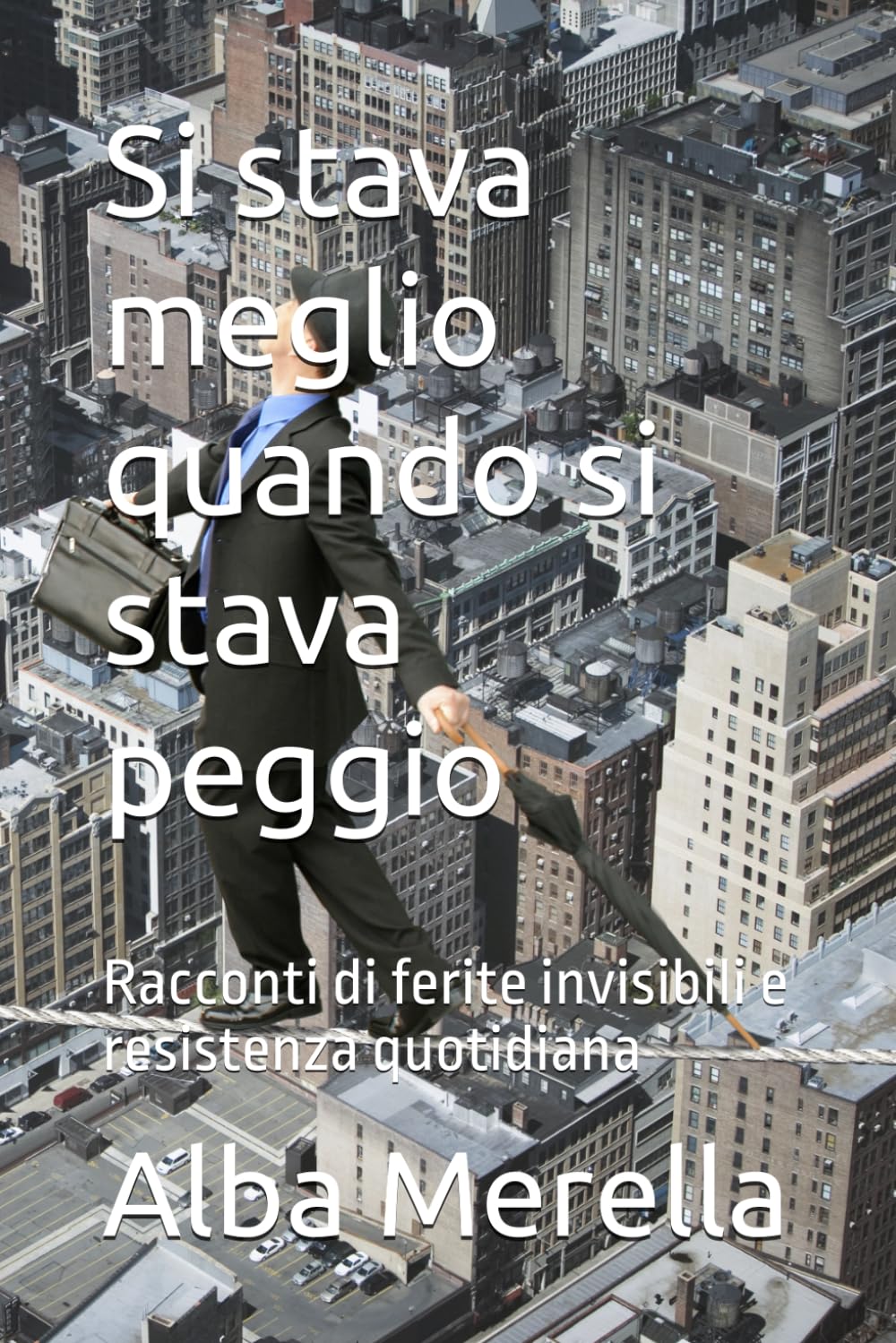 Si stava meglio quando si stava peggio: Racconti di ferite invisibili e resistenza quotidiana