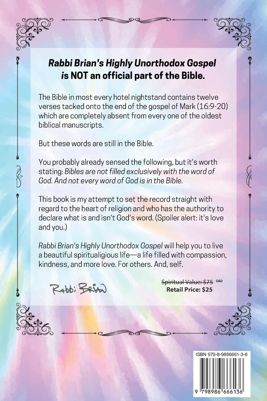 Rabbi Brian's Highly Unorthodox Gospel: A guide to compassion, kindness, and love. For others. (And self.)
