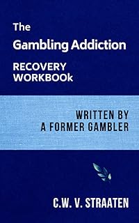 The Gambling Addiction Recovery Workbook: Written by a Former Gambler: 1