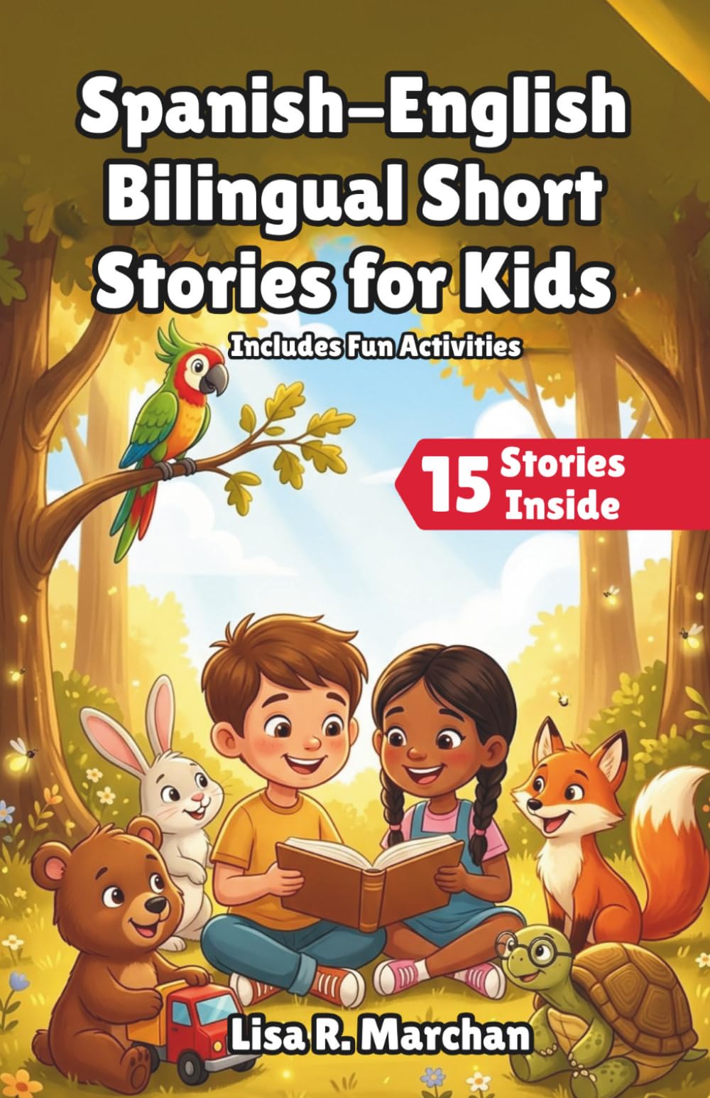 Spanish-English Bilingual Short Stories for Kids: 15 Fun and Educational 5-Minute Stories for Kids to Build Vocabulary and Confidence with Activities and Comprehension Questions