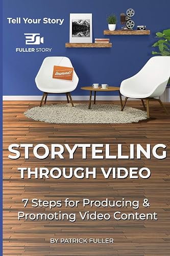 Storytelling Through Video: 7 Steps for Producing &amp; Promoting Video Content